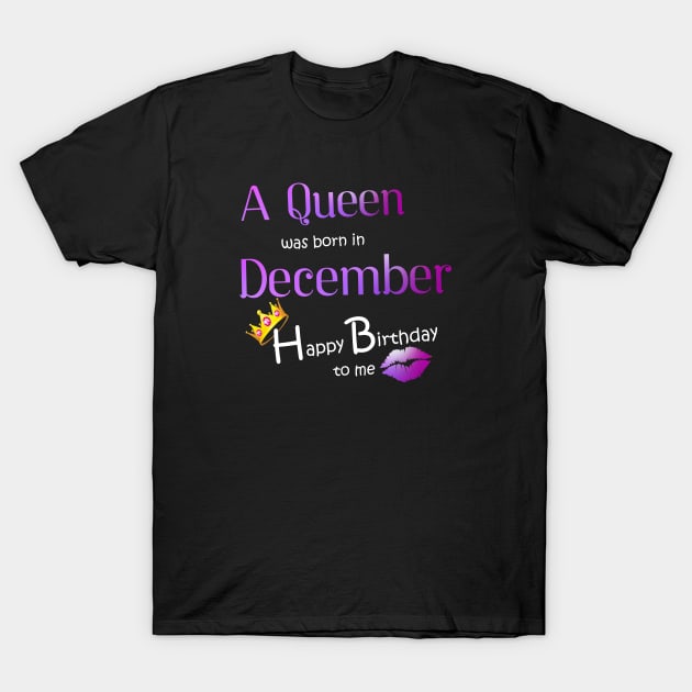 A Queen was born in December Happy birthday to me T-Shirt by DNS Vietnam LocalBrand